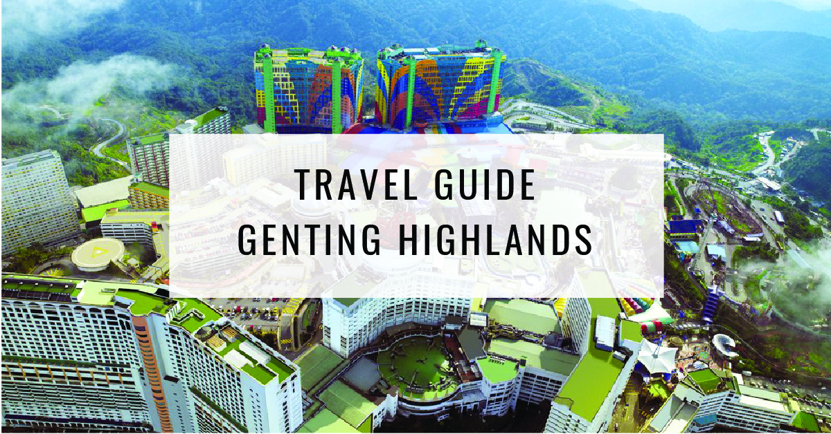 Genting Highlands Travel Guide 2023 - Things to Do, What To Eat & Tips