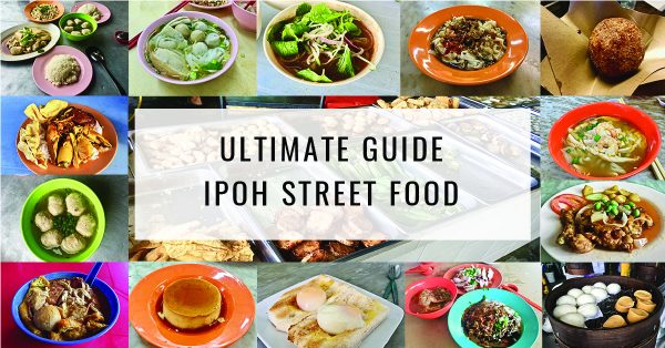 Ipoh Street Food | Ipoh Food Guide | Food For Thought