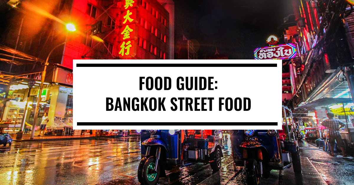 Bangkok Street Food | Bangkok Food Guide | Food For Thought