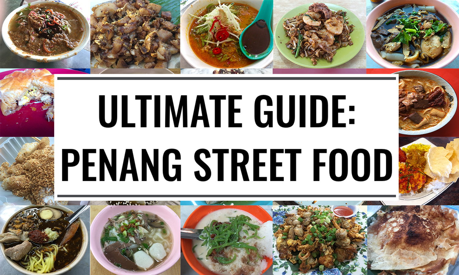 Ultimate Guide - Penang Street Food | Food For Thought